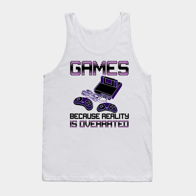 Games Because Reality Is Overrated Tank Top by KsuAnn